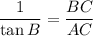 \dfrac{1}{\tan B}=\dfrac{BC}{AC}