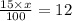 \frac{15 \times x}{100} = 12