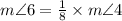 m \angle 6 = \frac{1}{8} \times m \angle 4