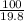 \frac{100}{19.8}