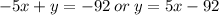 \displaystyle -5x + y = -92\:or\:y = 5x - 92