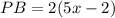 PB=2(5x-2)