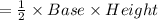 =\frac{1}{2}\times Base \times Height