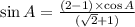 \sin A = \frac{(2 - 1)\times \cos A}{(\sqrt{2} + 1 )}