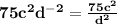 \bold{75c^2d^{-2}=\frac{75c^2}{d^2}}