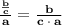 \bold{\frac{\frac{b}{c}}{a}=\frac{b}{c\:\cdot \:a}}