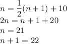 n=\dfrac{1}{2}(n+1)+10\\&#10;2n=n+1+20\\&#10;n=21\\&#10;n+1=22