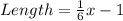 Length = \frac{1}{6} x-1