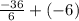 \frac{ - 36}{6}  + ( - 6)