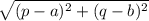 \sqrt{(p-a)^2+(q-b)^2