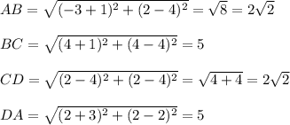 AB=\sqrt{(-3+1)^2+(2-4)^2}}=\sqrt{8}=2\sqrt{2}\\\\ BC=\sqrt{(4+1)^2+(4-4)^2}=5\\\\CD=\sqrt{(2-4)^2+(2-4)^2}=\sqrt{4+4}=2\sqrt{2}\\\\DA=\sqrt{(2+3)^2+(2-2)^2}=5