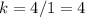 k=4/1=4