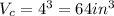 V_c = 4^3 = 64in^3