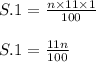 \begin{array}{l}{S .1=\frac{n \times 11 \times 1}{100}} \\\\ {S .1=\frac{11 n}{100}}\end{array}