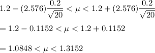1.2- (2.576)\dfrac{0.2}{\sqrt{20}}