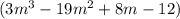 (3m^{3} - 19m^{2} + 8m - 12)