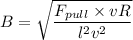 B =\sqrt{\dfrac{F_{pull} \times v R}{l^2v^2}}