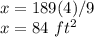 x=189(4)/9\\x=84\ ft^2