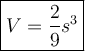 \large\boxed{V=\dfrac{2}{9}s^3}