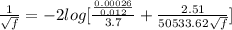 \frac{1}{\sqrt{f}} = - 2log[\frac{\frac{0.00026}{0.012}}{3.7} + \frac{2.51}{50533.62\sqrt{f}}]