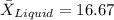 \bar X_{Liquid}=16.67