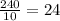 \frac{240}{10}=24