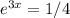 e^{3x}=1/4