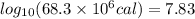 log_{10}(68.3\times 10^6cal)=7.83