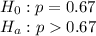 H_0: p=0.67\\ H_a:p0.67