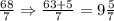 \frac{68}{7}\Rightarrow \frac{63+5}{7}=9\frac{5}{7}