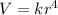 V=kr^4