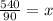 \frac{540}{90}=x