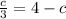 \frac{c}{3} =4-c