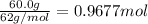 \frac{60.0 g}{62 g/mol}=0.9677 mol