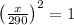 \left(\frac{x}{290}\right)^{2}=1