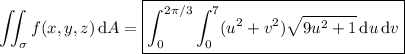 \displaystyle\iint_\sigma f(x,y,z)\,\mathrm dA=\boxed{\int_0^{2\pi/3}\int_0^7(u^2+v^2)\sqrt{9u^2+1}\,\mathrm du\,\mathrm dv}