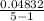 \frac{0.04832}{5-1}