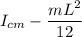 I_{cm}-\dfrac{mL^2}{12}