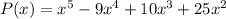 P(x) = x^5 -9x^4 + 10x^3 + 25x^2