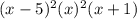 (x-5)^2 (x)^2(x+1)