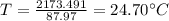 T=\frac{2173.491}{87.97}=24.70^{\circ}C
