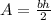 A = \frac{bh}{2}