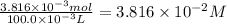 \frac{3.816\times10^{-3} mol}{100.0 \times10^{-3}L} =3.816\times10^{-2}M