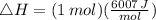 \bigtriangleup H=(1\,mol)(\frac{6007\,J}{mol})