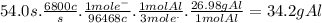 54.0s.\frac{6800c}{s} .\frac{1mole^{-} }{96468c} .\frac{1molAl}{3mole^{.} } .\frac{26.98gAl}{1molAl} =34.2gAl