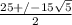 \frac{25+/- 15\sqrt{5} }{2}