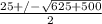 \frac{25+/- \sqrt{625+500} }{2}