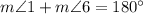 m\angle 1+m\angle 6=180^{\circ}