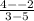 \frac{4--2}{3-5}