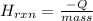 H_{rxn} = \frac{-Q}{mass}